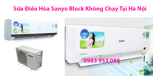 Sửa Điều Hòa Sanyo Block Không Chạy Tại Hà Nội