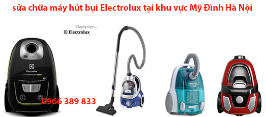 sửa chữa máy hút bụi Electrolux tại khu vực Mỹ Đình Hà Nội