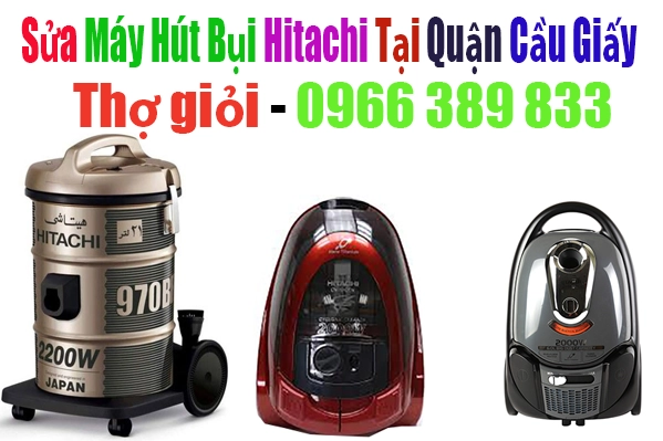 sửa máy hút bụi Hitachi tại khu vực cầu giấy