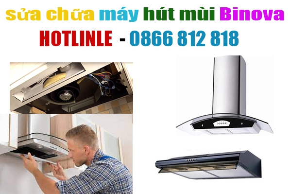 sửa chữa máy hút mùi Binova chuyên nghiệp số 1 hà nôi