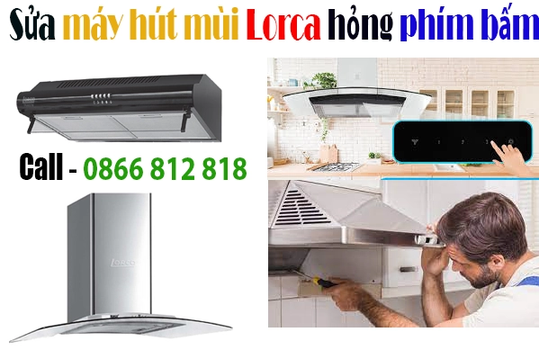 sửa máy hút mùi lorca liệt phím tại hà nội