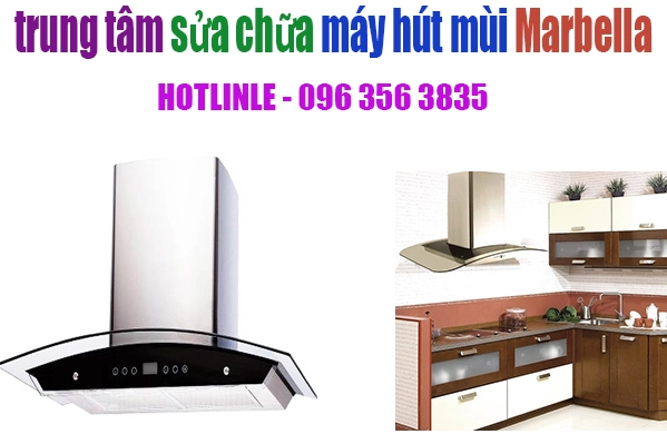 trung tâm bảo hành máy hút mùi marbella