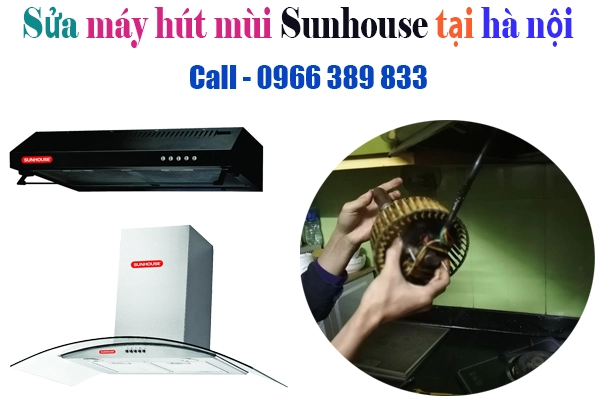 sửa máy hút mùi Sunhouse tại hà nội