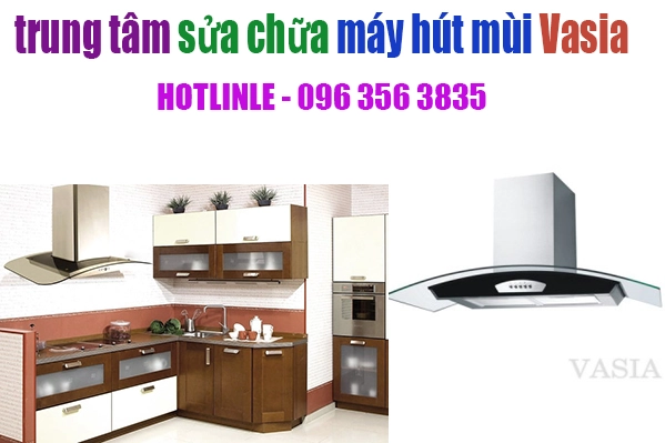 trung tâm sửa chữa máy hút mùi vasia tại hà nội