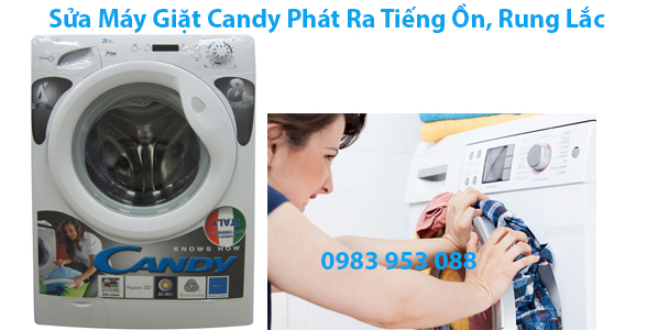 Sửa Máy Giặt Candy Phát Ra Tiếng Ồn, Rung Lắc