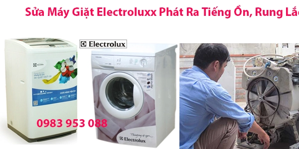 Sửa Máy Giặt Electrolux Phát Ra Tiếng Ồn, Rung Lắc