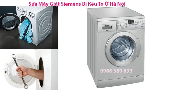 Sửa Máy Giặt Siemens Bị Kêu To Ở Hà Nội