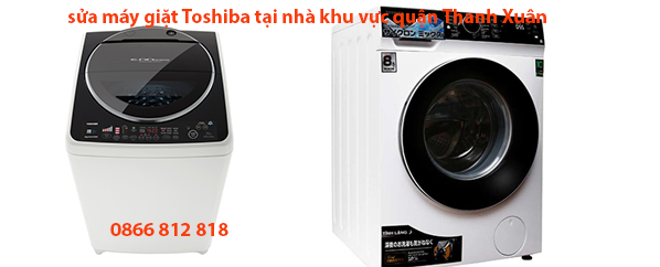 sửa máy giặt Toshiba tại nhà khu vực quận Thanh Xuân 