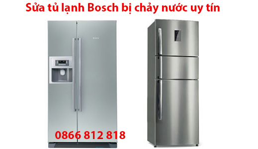 Sửa Tủ Lạnh Bosch Bị Chảy Nước Tại Hà Nội