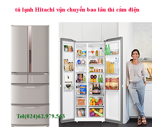 tủ lạnh Hitachi di chuyển bao lâu được cắm điện