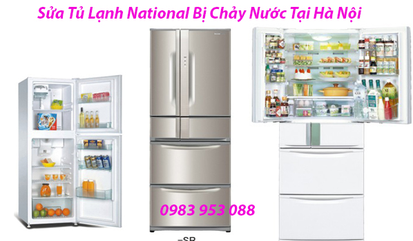 Sửa Tủ Lạnh National Bị Chảy Nước Tại Hà Nội