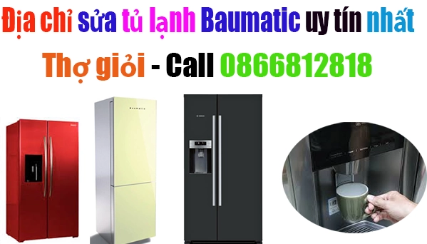 sửa tủ lạnh Baumatic uy tín tại Hà Nội