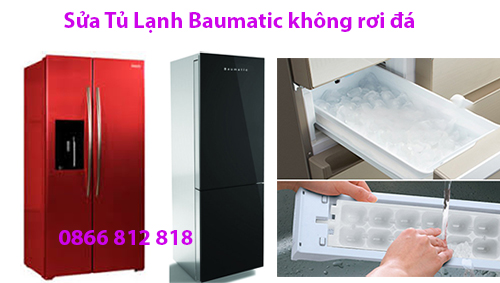 Sửa Tủ Lạnh Baumatic Không Rơi Đá Tại Hà Nội