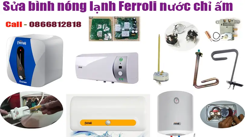 Sửa Bình Nóng Lạnh Ferroli Bật 15-20 Phút Mà Nước Chỉ Ấm