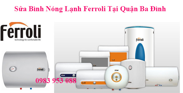 Sửa Bình Nóng Lạnh Ferroli Tại Quận Ba Đình