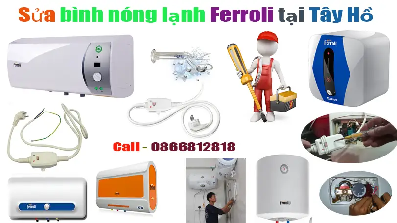 sửa bình nóng lạnh Ferroli tại nhà khách hàng tại quận Tây Hồ