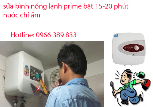sửa bình nóng lạnh Prime bật 15-20 phút mà nước chỉ ấm sửa bình nóng lạnh Prime bật 15-20 phút mà nước chỉ ấm