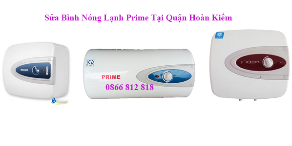 Sửa Bình Nóng Lạnh Prime Tại Quận Hoàn Kiếm Sửa Bình Nóng Lạnh Prime Tại Quận Hoàn Kiếm
