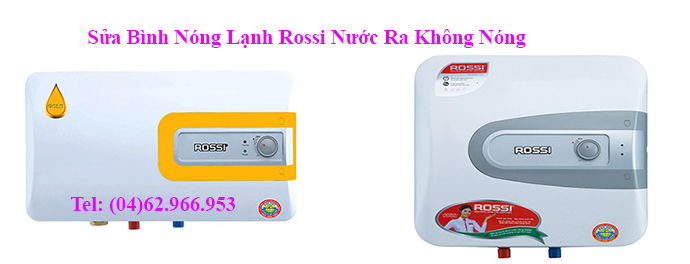 binh nong lanh rossi nuoc ra khong nong