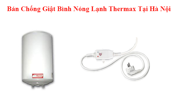 Bán Chống Giật Bình Nóng Lạnh Thermax Tại Hà Nội