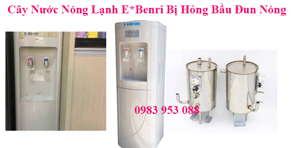 Cây Nước Nóng Lạnh E*Benri Bị Hỏng Bầu Đun Nóng