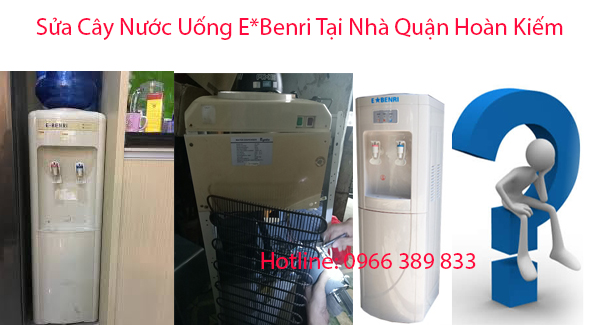 Sửa Cây Nước Uống E*Benri Tại Nhà Quận Hoàn Kiếm