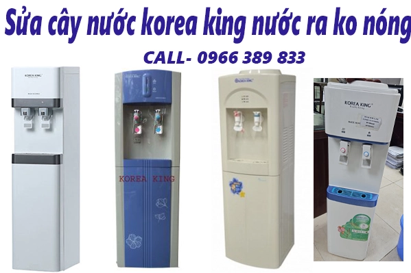 sửa chữa cây nước korea king không có nước  nóng