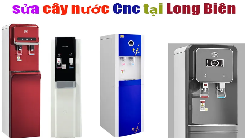 sửa cây nước nóng lạnh Cnc uy tín tại khu vực Long Biên