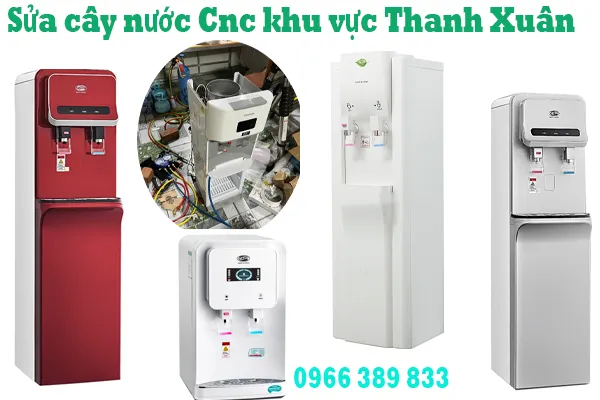 sửa cây nưc[s nóng lạnh Cnc tại khu vực thanh xuân