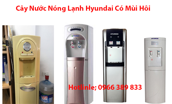 Cây Nước Nóng Lạnh Hyundai Có Mùi Hôi