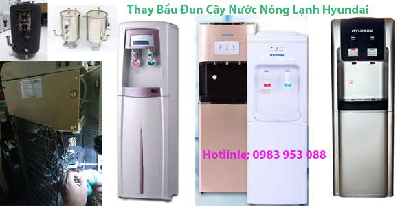 Thay Bầu Đun Cây Nước Nóng Lạnh Hyundai