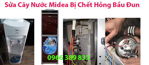 Sửa Cây Nước Midea Bị Chết Hỏng Bầu Đun