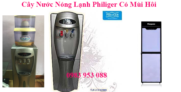 Cây Nước Nóng Lạnh Philiger Có Mùi Hôi