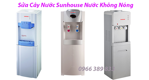 sua cay nuoc sunhouse nuoc ra khong nong