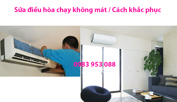 Sửa Điều Hòa Chạy Không Mát / Cách Khắc Phục Sửa Điều Hòa Chạy Không Mát / Cách Khắc Phục