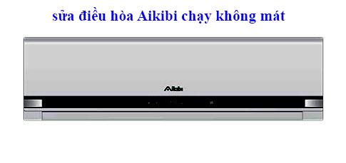 sửa điều hòa Aikibi chạy không mát
