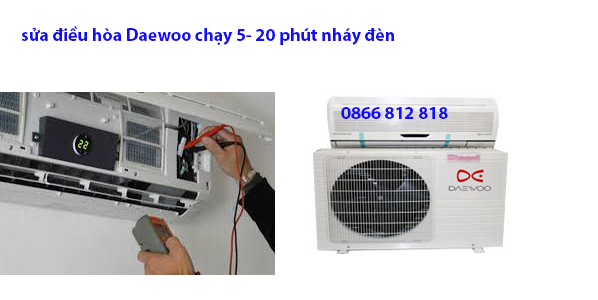 sửa điều hòa Daewoo chạy 5- 20 phút nháy đèn 