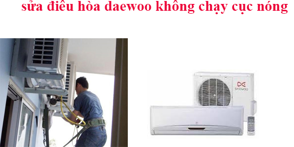 sửa điều hòa Daewoo không chạy cục nóng