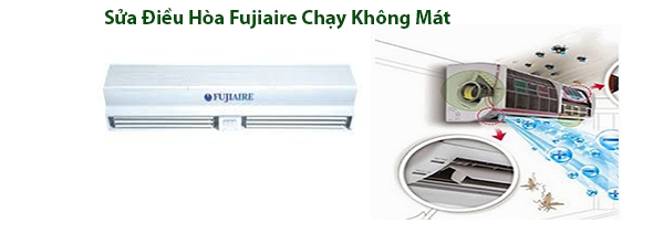 sua dieu hoa fujiaire chay khong mat
