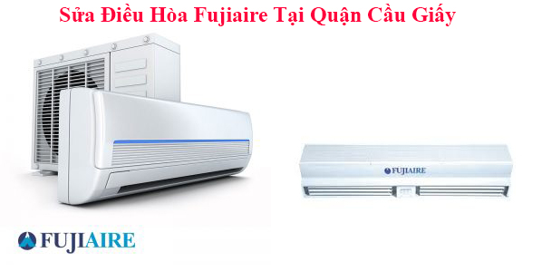 Sửa Điều Hòa Fujiaire Tại Quận Cầu Giấy