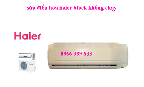 sửa điều hòa Haier block không chạy tại hà nội