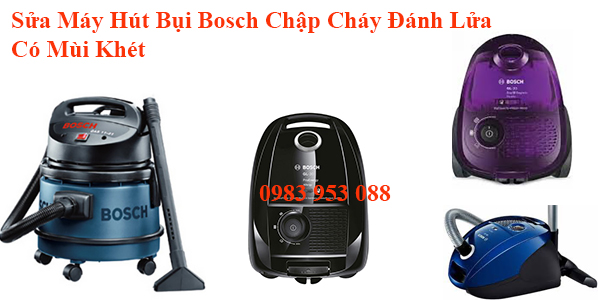 Sửa Máy Hút Bụi Bosch Chập Cháy Đánh Lửa Có Mùi Khét