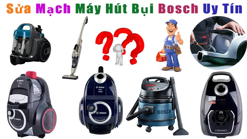 sửa máy hút bụi bosch hỏng mạch tại hà nội