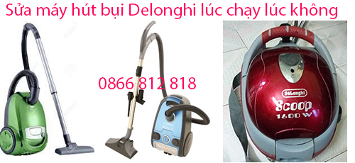 sửa máy hút bụi Delonghi chạy chập chờn