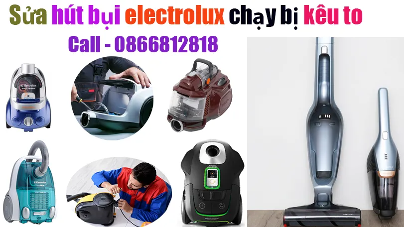  Sửa Máy Hút Bụi Electrolux Chạy Kêu To Tại Hà Nội 