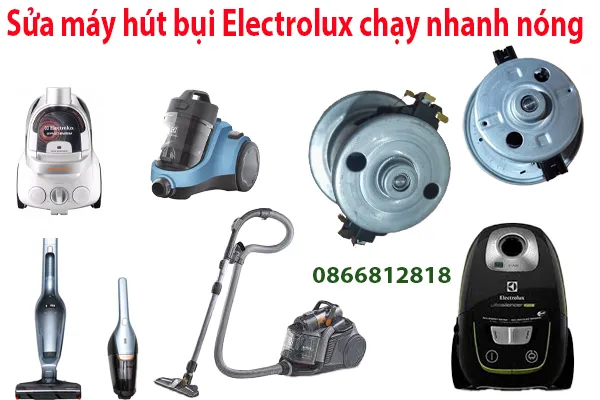 sửa máy hút bụi Electrolux chạy nhanh nóng tại hà nội