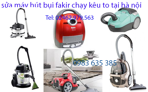Sửa Máy Hút Bụi Bụi Fakir Chạy Kêu To Tại Hà Nội