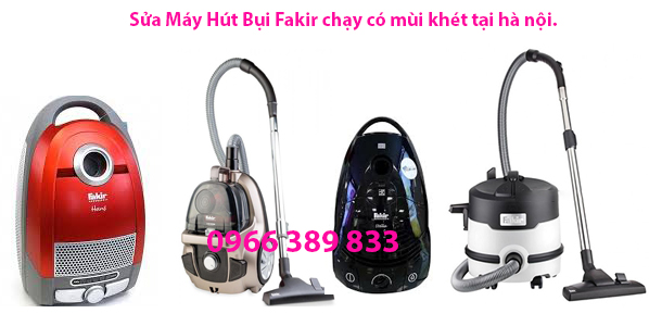 Sửa Máy Hút Bụi Fakir Chạy Có Mùi Khét