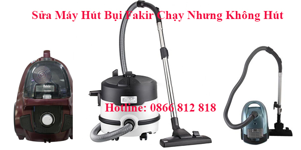 sửa máy hút bụi Fakir chạy nhưng không hút sửa máy hút bụi Fakir chạy nhưng không hút