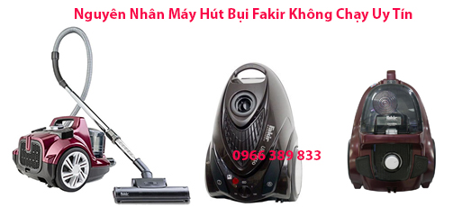 Nguyên Nhân Máy Hút Bụi Fakir Không Chạy 